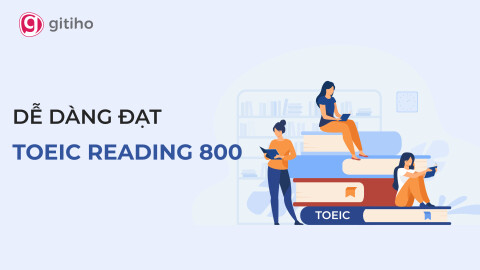 Khóa học: Luyện thi Toiec Reading- Mục tiêu 800+