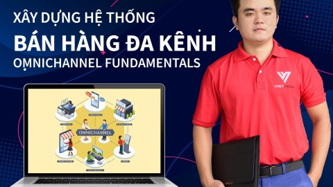 Marketing và Bán hàng đa kênh - Omnichannel Fundamental