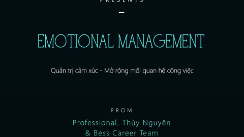 Emotional Management - Quản trị cảm xúc, mở rộng các mối quan hệ công việc