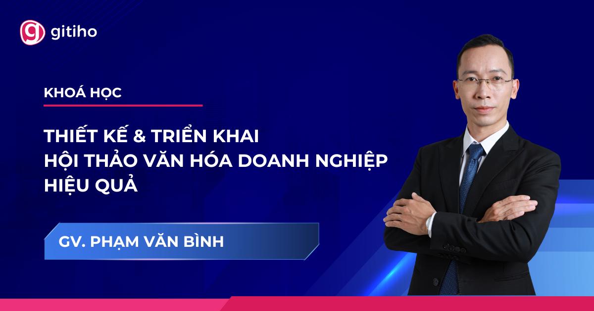 Thiết kế & Triển khai Hội thảo Văn hóa Doanh nghiệp Hiệu Quả