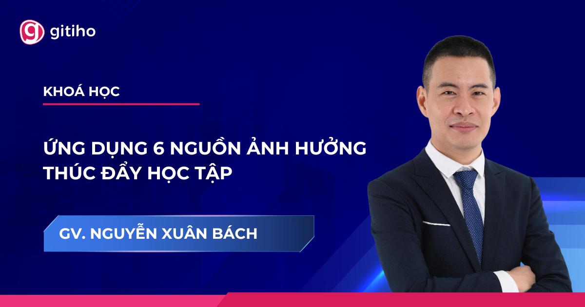 ỨNG DỤNG 06 NGUỒN ẢNH HƯỞNG THÚC ĐẨY HỌC TẬP