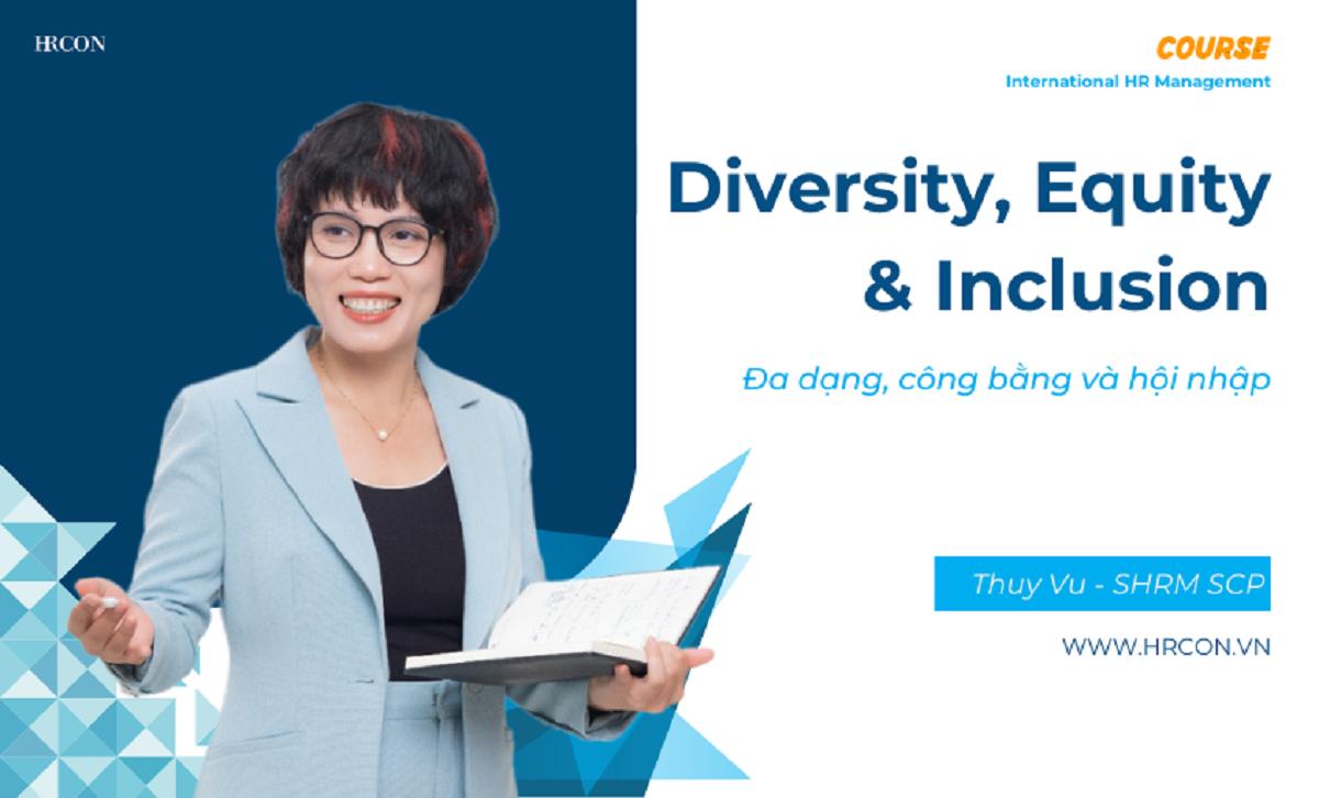 Diversity, Equity & Inclusion (DE&I) Competency – Năng lực Xây dựng Môi trường Làm Việc Đa Dạng, Công Bằng và Hòa Nhập