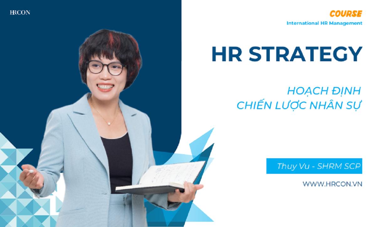 HR STRATEGY – Xây dựng & Triển khai Chiến lược Nhân sự Gắn với Mục tiêu Doanh nghiệp