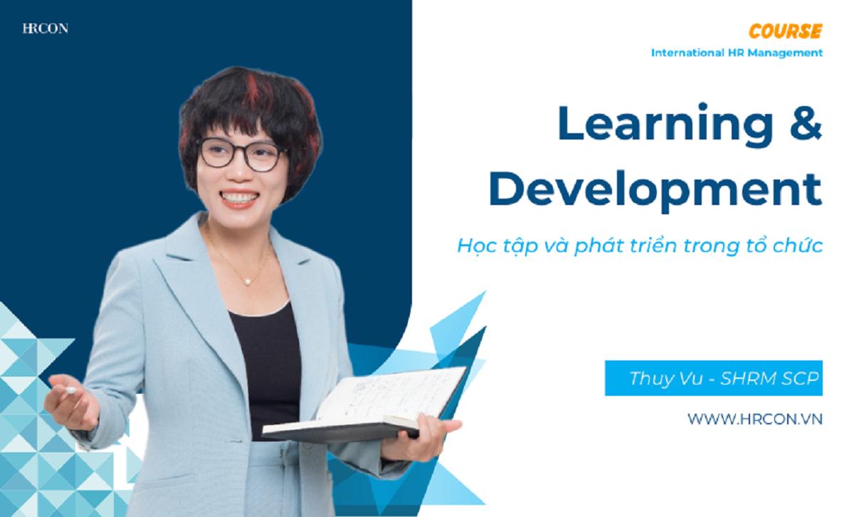 Learning & Development – Chiến lược Đào tạo và Phát triển Nhân sự Bền vững