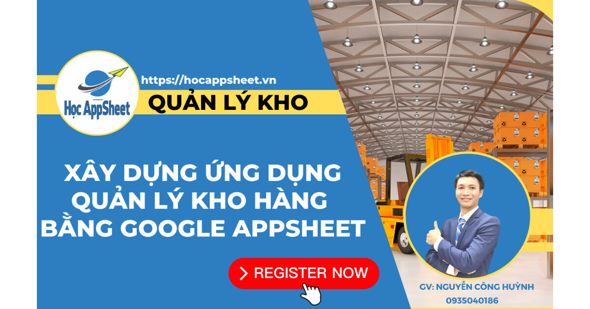 Xây dựng ứng dụng quản lý kho hàng bằng Google AppSheet