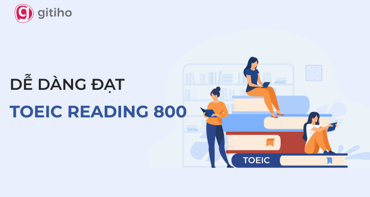Khóa học: Luyện thi Toiec Reading- Mục tiêu 800+