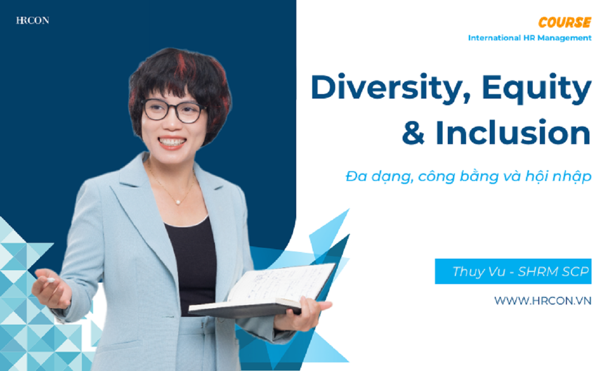 Diversity, Equity & Inclusion (DE&I) Competency – Năng lực Xây dựng Môi trường Làm Việc Đa Dạng, Công Bằng và Hòa Nhập