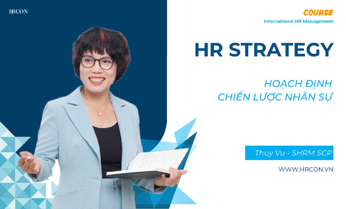 HR STRATEGY – Xây dựng & Triển khai Chiến lược Nhân sự Gắn với Mục tiêu Doanh nghiệp