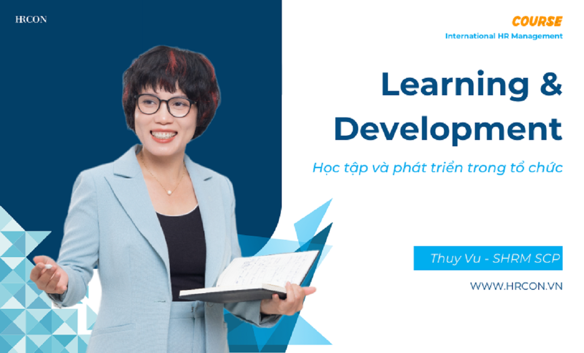 Learning & Development – Chiến lược Đào tạo và Phát triển Nhân sự Bền vững