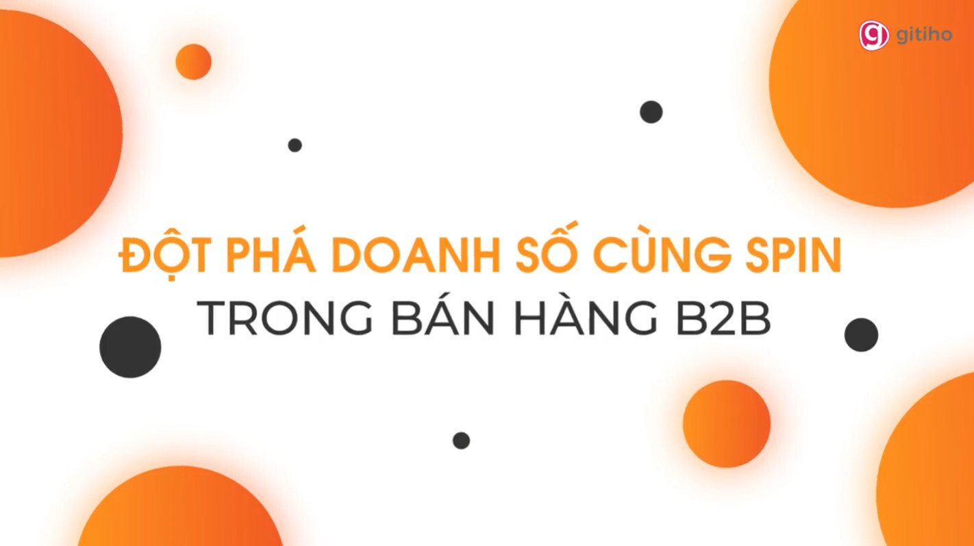 Ứng dụng SPIN để bứt phá doanh số trong bán hàng B2B